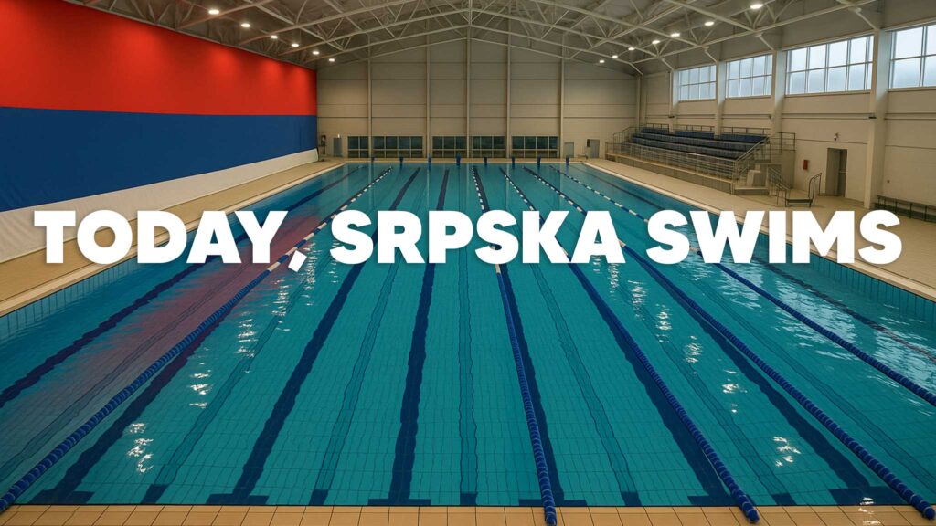 Today, Srpska Swims